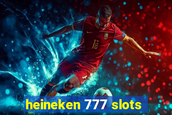 heineken 777 slots